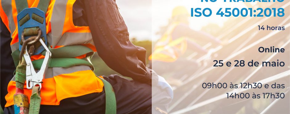 Formação Online – Sistema de Gestão Segurança e Saúde no Trabalho – ISO 45001:2018